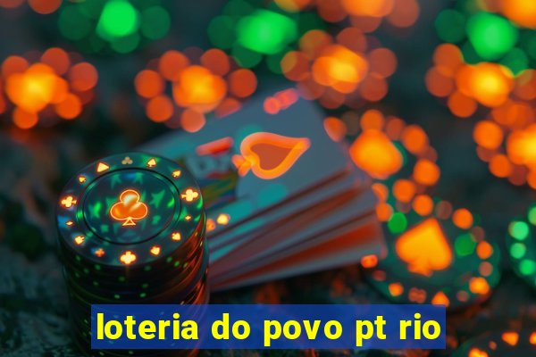 loteria do povo pt rio